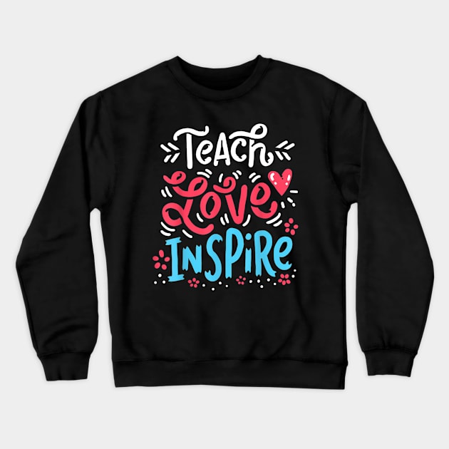 Teach Love Inspire Teacher School Pre K Kindergarten English Crewneck Sweatshirt by Vicenta Aryl